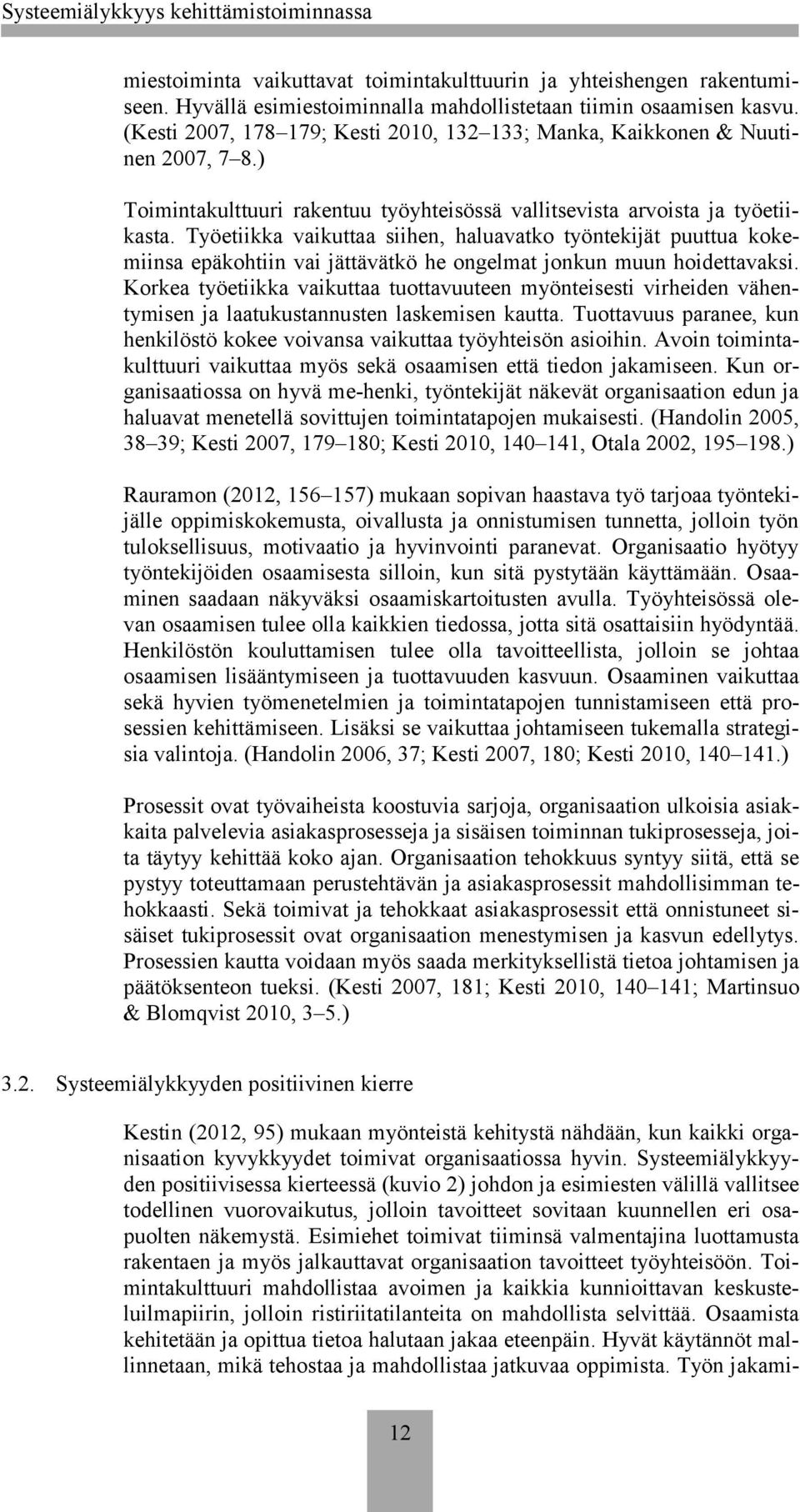 Työetiikka vaikuttaa siihen, haluavatko työntekijät puuttua kokemiinsa epäkohtiin vai jättävätkö he ongelmat jonkun muun hoidettavaksi.