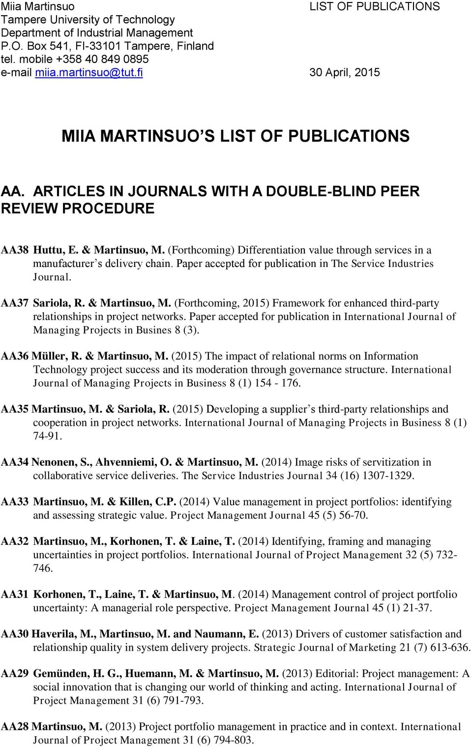 (Forthcoming) Differentiation value through services in a manufacturer s delivery chain. Paper accepted for publication in The Service Industries Journal. AA37 Sariola, R. & Martinsuo, M.