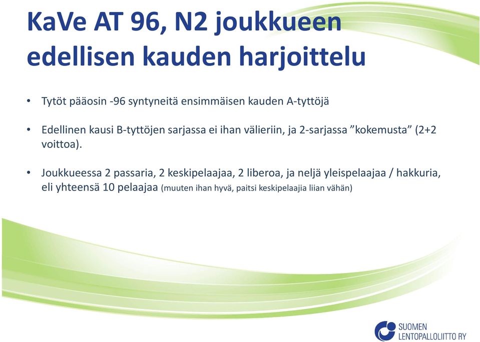 2-sarjassa kokemusta (2+2 voittoa).