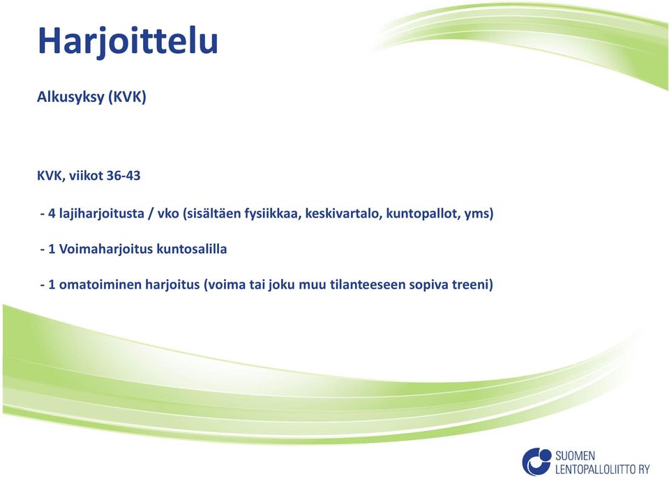 kuntopallot, yms) - 1 Voimaharjoitus kuntosalilla - 1