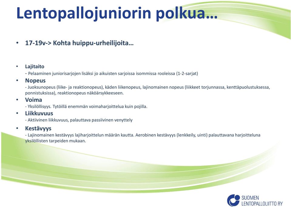 reaktionopeus näköärsykkeeseen. Voima - Yksilöllisyys. Tytöillä enemmän voimaharjoittelua kuin pojilla.
