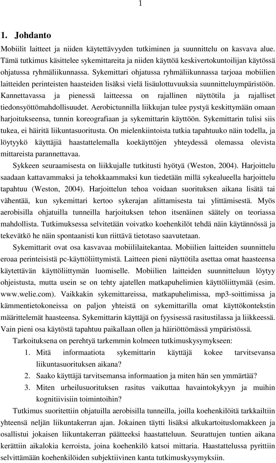 Sykemittari ohjatussa ryhmäliikunnassa tarjoaa mobiilien laitteiden perinteisten haasteiden lisäksi vielä lisäulottuvuuksia suunnitteluympäristöön.