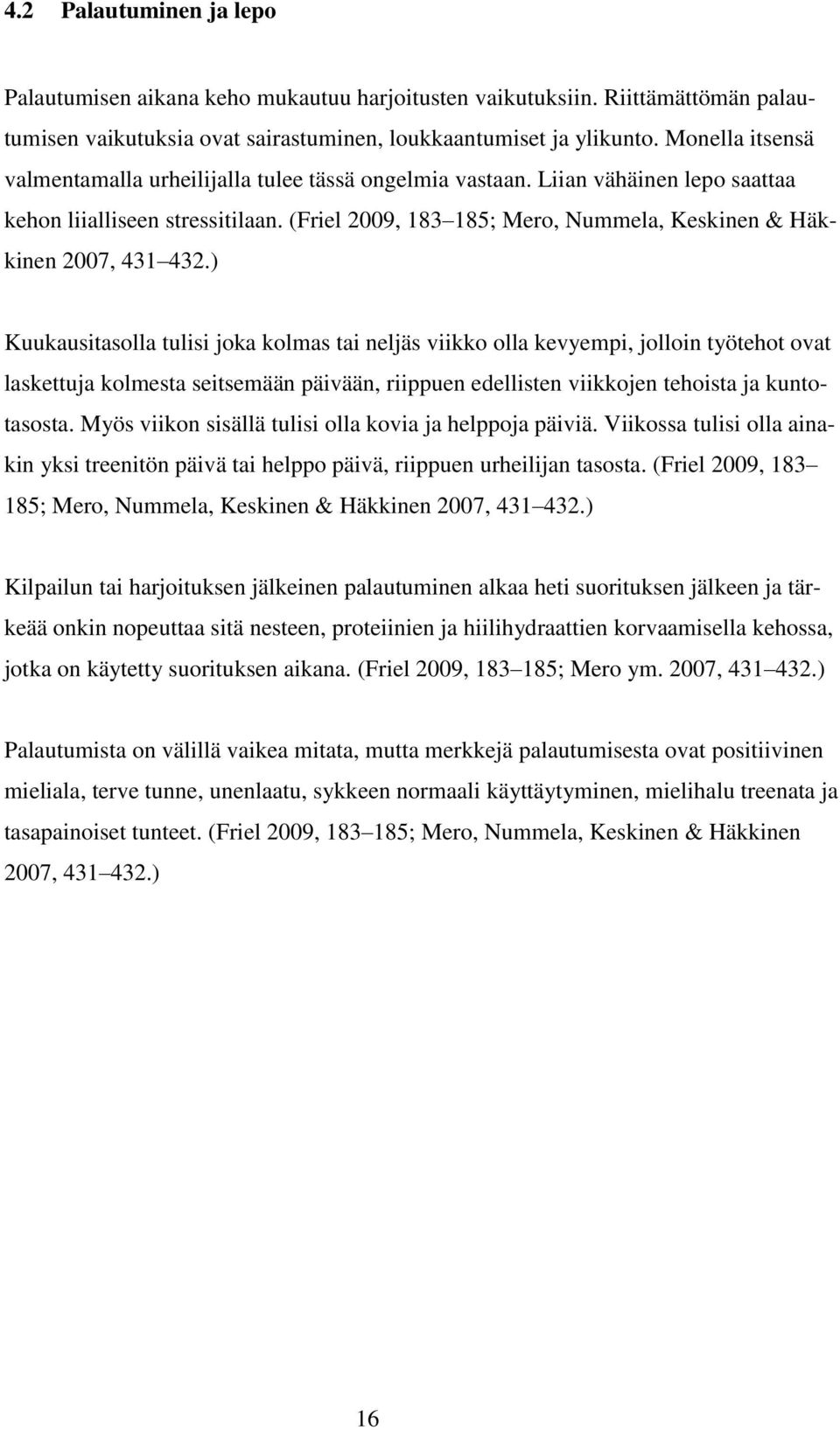 (Friel 2009, 183 185; Mero, Nummela, Keskinen & Häkkinen 2007, 431 432.
