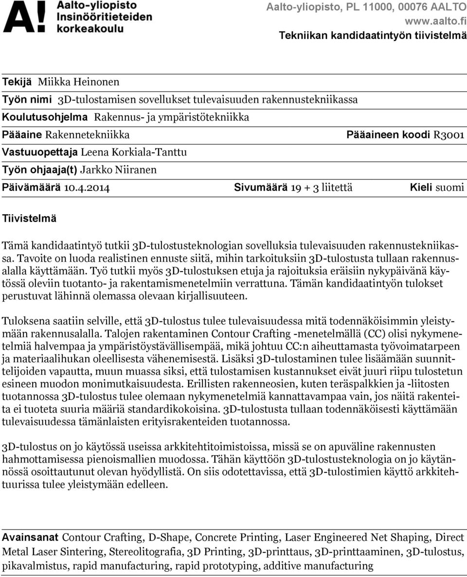Rakennetekniikka Pääaineen koodi R3001 Vastuuopettaja Leena Korkiala-Tanttu Työn ohjaaja(t) Jarkko Niiranen Päivämäärä 10.4.