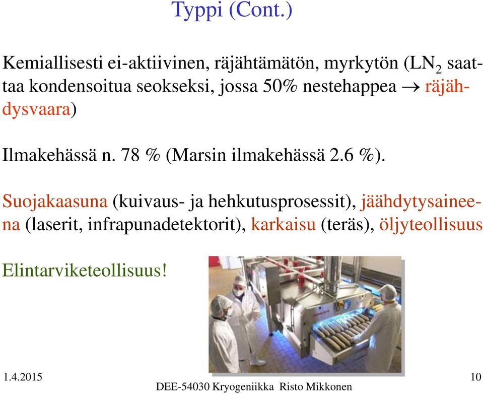 seokseksi, jossa 50% nestehappea räjähdysvaara) Ilmakehässä n.