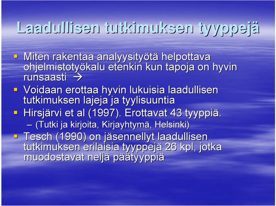 Hirsjärvi rvi et al (1997). Erottavat 43 tyyppiä.