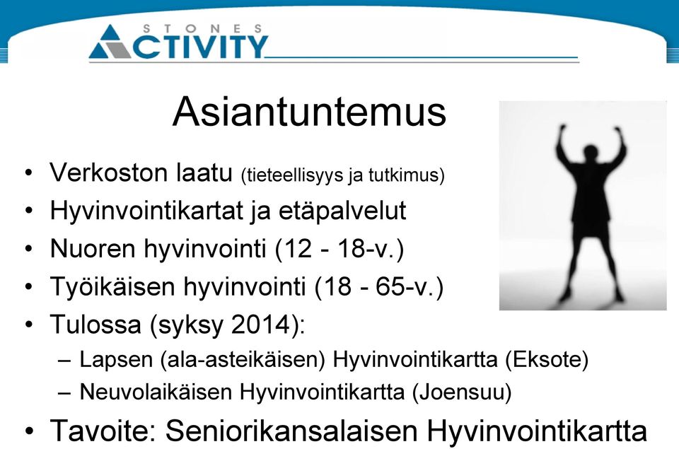 ) Tulossa (syksy 2014): Lapsen (ala-asteikäisen) Hyvinvointikartta (Eksote)