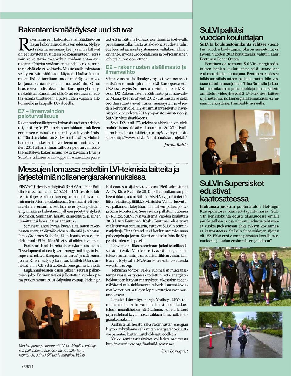 Ohjeita voidaan antaa edelleenkin, mutta ne eivät ole velvoittavia. Muutoksella toivotaan selkiytettävän säädösten käyttöä.