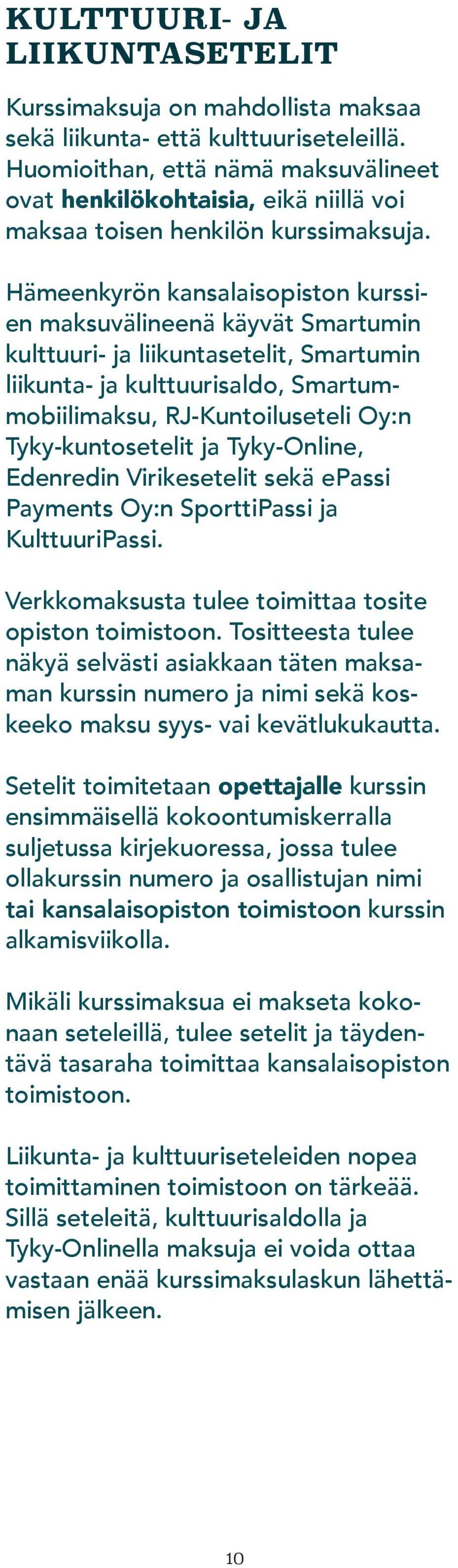 Hämeenkyrön kansalaisopiston kurssien maksuvälineenä käyvät Smartumin kulttuuri- ja liikuntasetelit, Smartumin liikunta- ja kulttuurisaldo, Smartummobiilimaksu, RJ-Kuntoiluseteli Oy:n