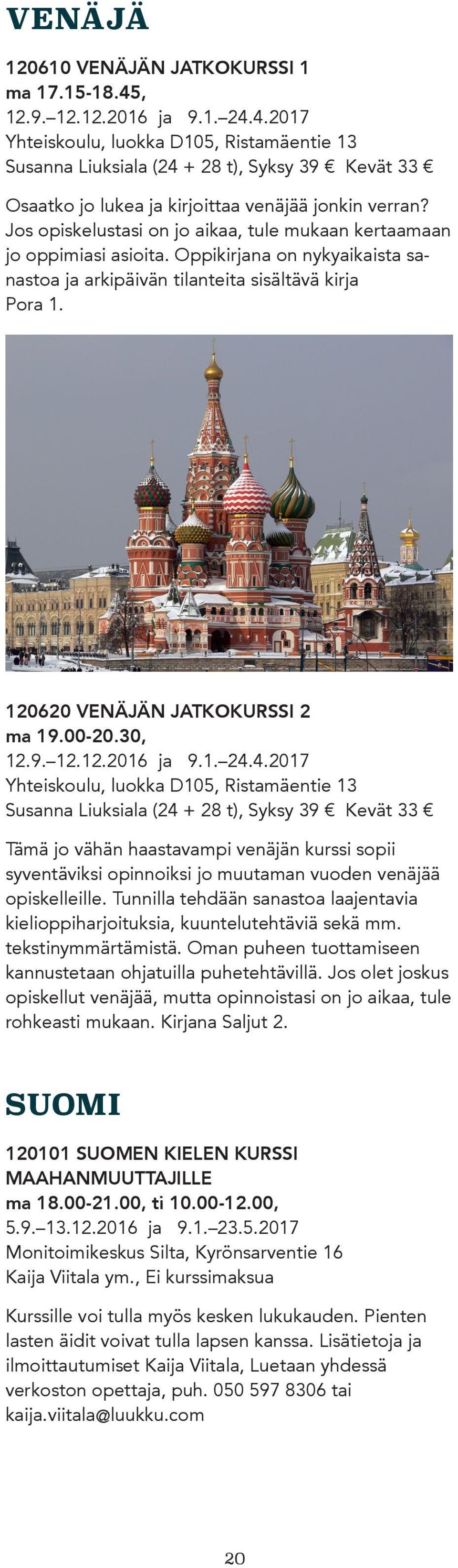 00-20.30, 12.9. 12.12.2016 ja 9.1. 24.