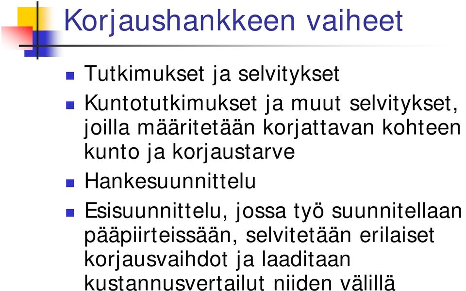 Hankesuunnittelu Esisuunnittelu, jossa työ suunnitellaan pääpiirteissään,