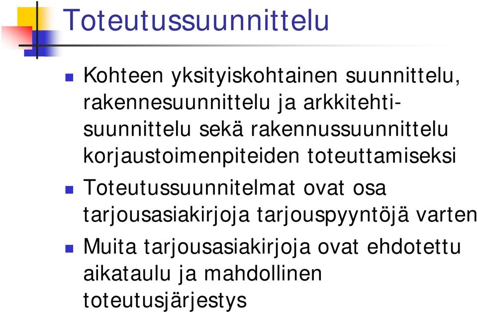 toteuttamiseksi Toteutussuunnitelmat ovat osa tarjousasiakirjoja