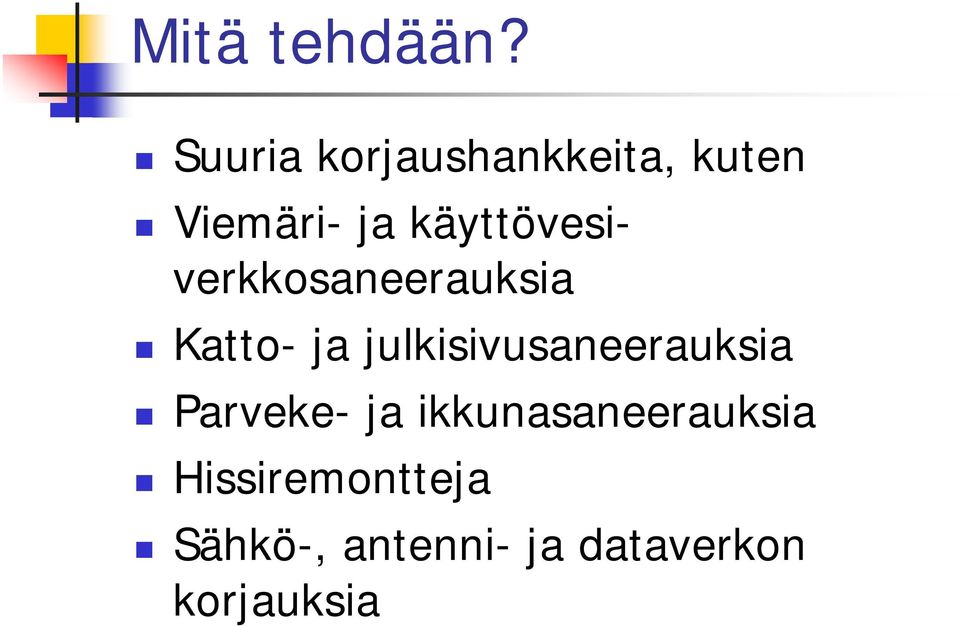 käyttövesiverkkosaneerauksia Katto- ja