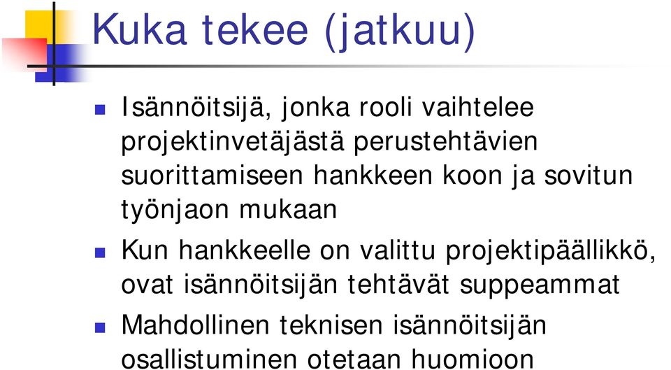 työnjaon mukaan Kun hankkeelle on valittu projektipäällikkö, ovat