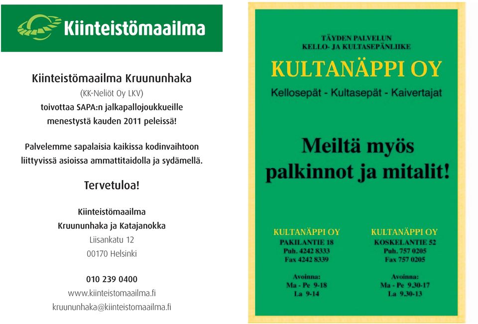 Palvelemme sapalaisia kaikissa kodinvaihtoon liittyvissä asioissa ammattitaidolla ja