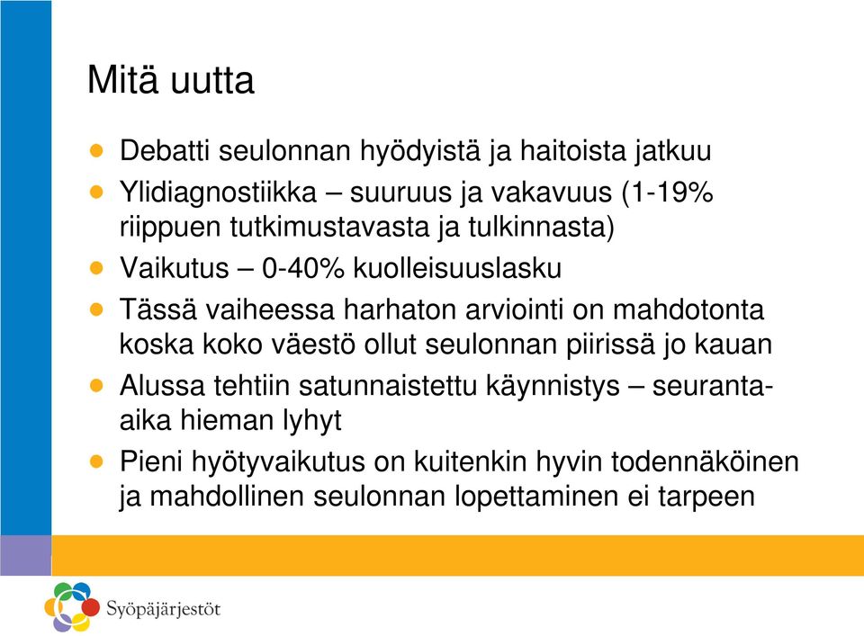 mahdotonta koska koko väestö ollut seulonnan piirissä jo kauan Alussa tehtiin satunnaistettu käynnistys