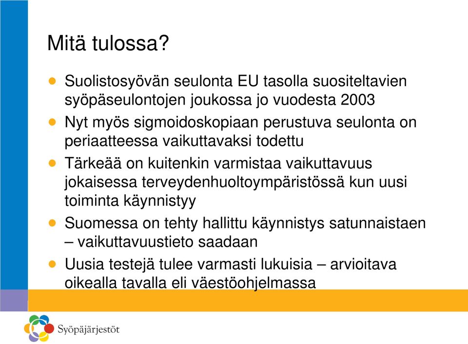 sigmoidoskopiaan perustuva seulonta on periaatteessa vaikuttavaksi todettu Tärkeää on kuitenkin varmistaa