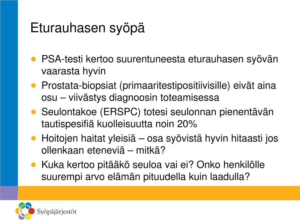 seulonnan pienentävän tautispesifiä kuolleisuutta noin 20% Hoitojen haitat yleisiä osa syövistä hyvin hitaasti