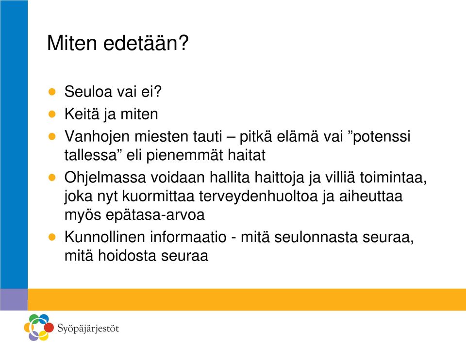 pienemmät haitat Ohjelmassa voidaan hallita haittoja ja villiä toimintaa, joka