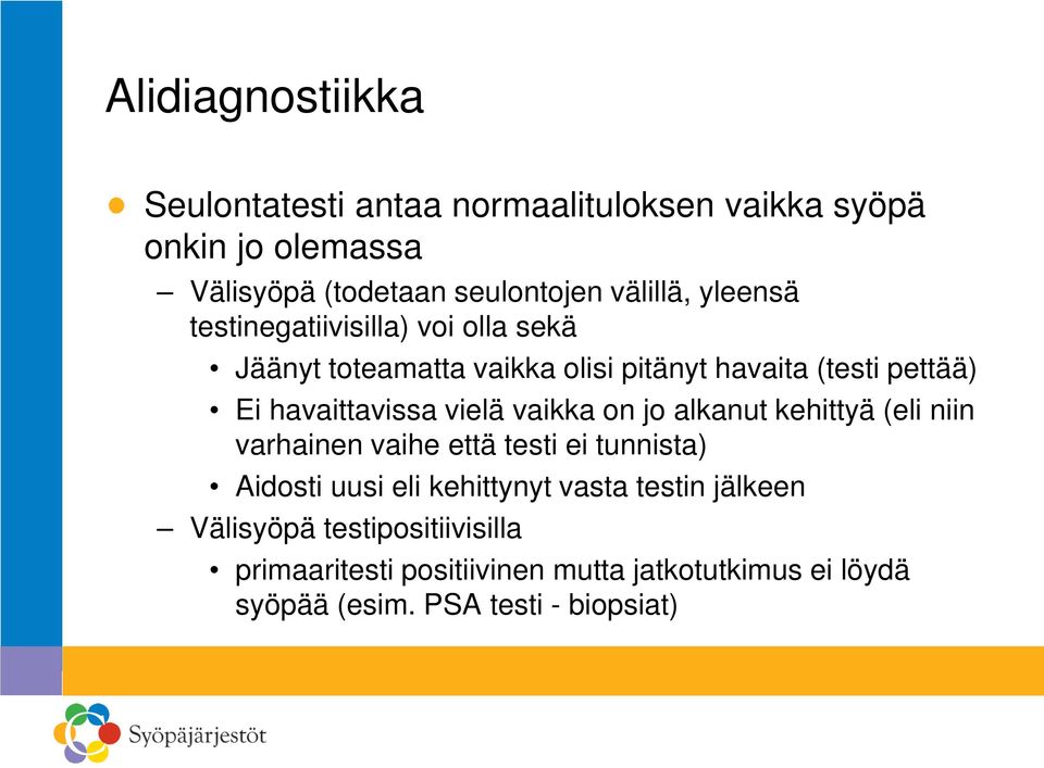 vielä vaikka on jo alkanut kehittyä (eli niin varhainen vaihe että testi ei tunnista) Aidosti uusi eli kehittynyt vasta