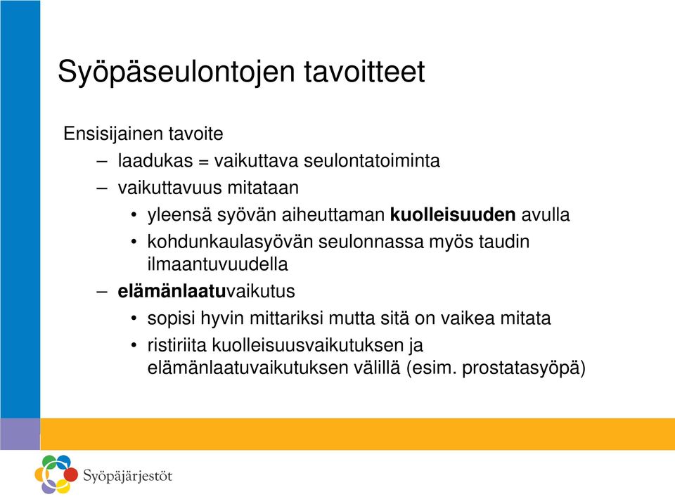 seulonnassa myös taudin ilmaantuvuudella elämänlaatuvaikutus sopisi hyvin mittariksi mutta