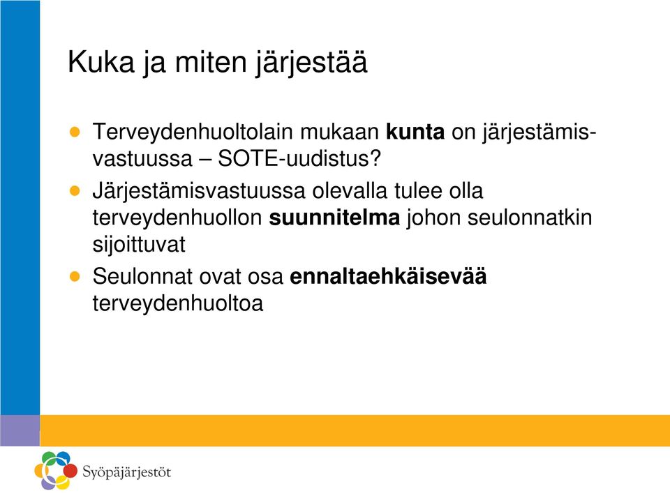 Järjestämisvastuussa olevalla tulee olla terveydenhuollon