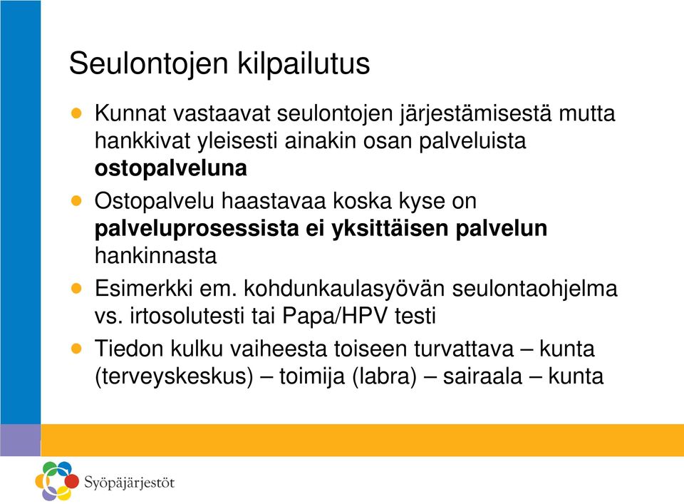 yksittäisen palvelun hankinnasta Esimerkki em. kohdunkaulasyövän seulontaohjelma vs.