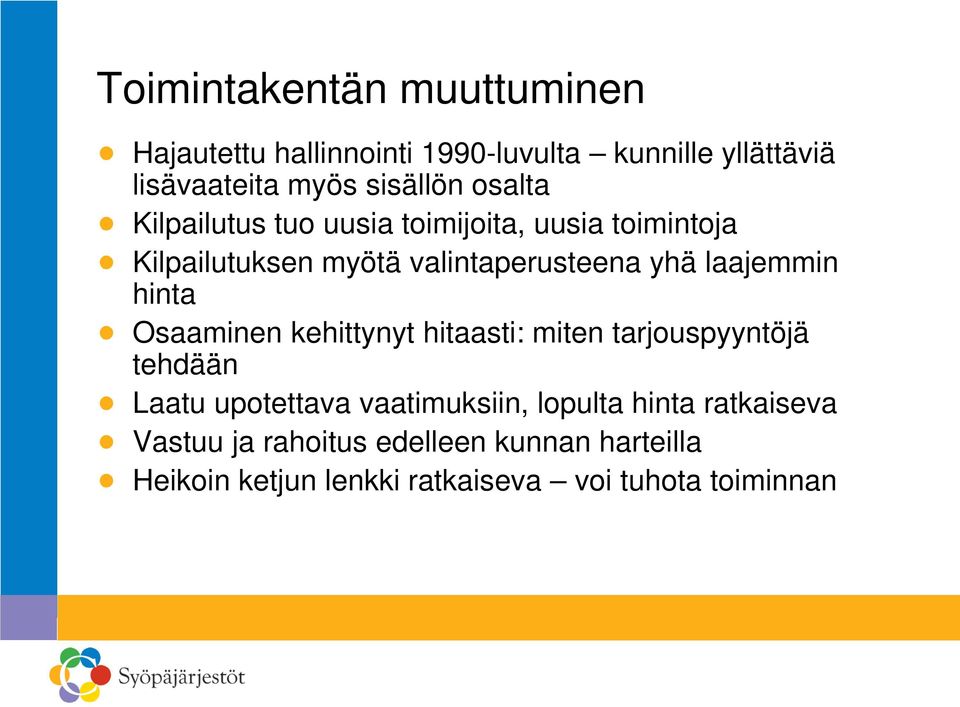 hinta Osaaminen kehittynyt hitaasti: miten tarjouspyyntöjä tehdään Laatu upotettava vaatimuksiin, lopulta