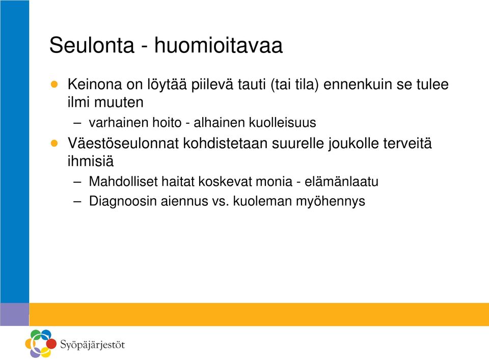 Väestöseulonnat kohdistetaan suurelle joukolle terveitä ihmisiä