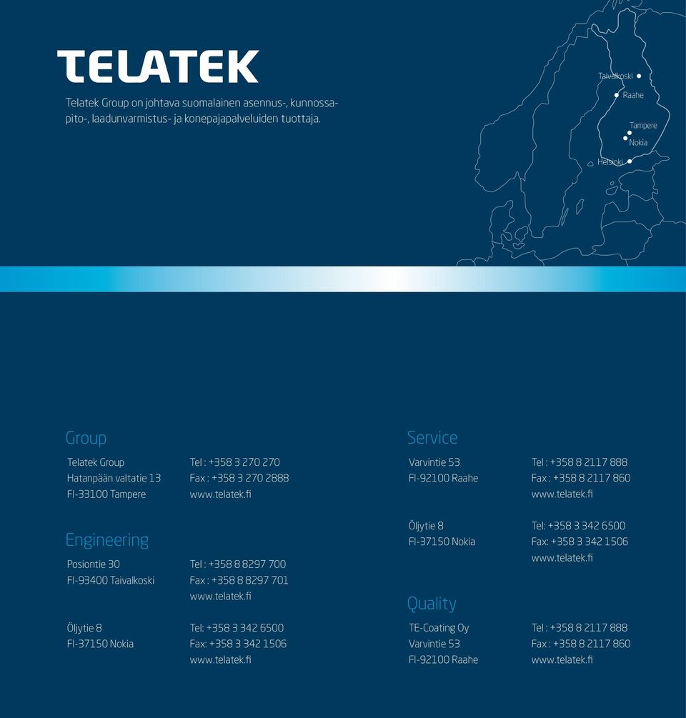 fi Service Varvintie 53 Tel : +358 8 2117 888 FI-92100 Raahe Fax : +358 8 2117 860 www.telatek.