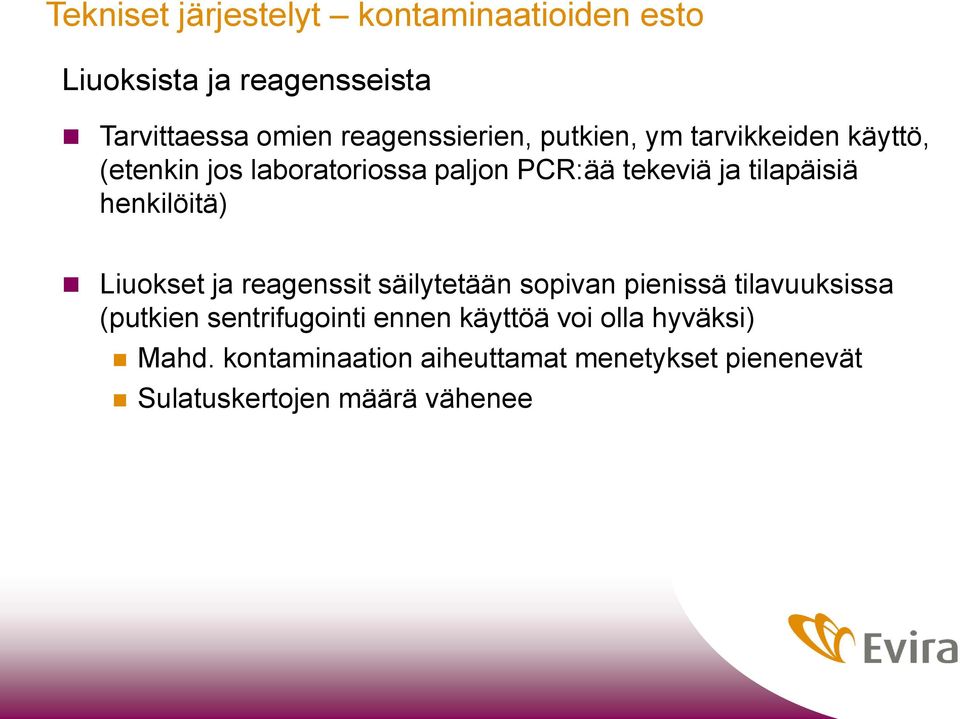 tilapäisiä henkilöitä) Liuokset ja reagenssit säilytetään sopivan pienissä tilavuuksissa (putkien