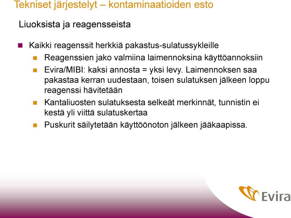 levy. Laimennoksen saa pakastaa kerran uudestaan, toisen sulatuksen jälkeen loppu reagenssi hävitetään