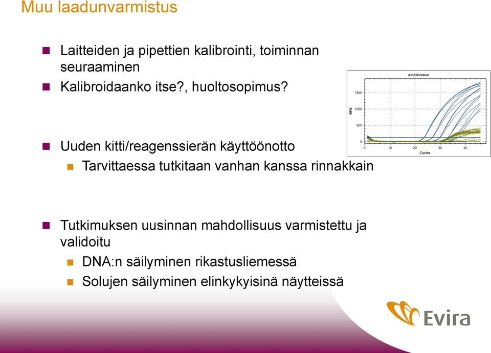 Uuden kitti/reagenssierän käyttöönotto Tarvittaessa tutkitaan vanhan kanssa