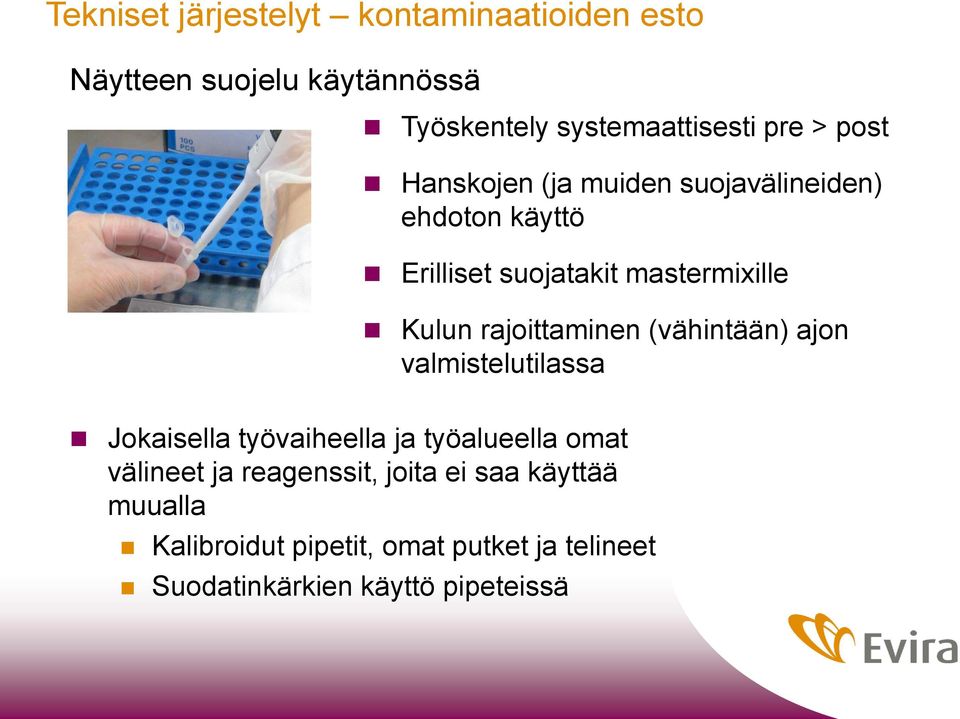 rajoittaminen (vähintään) ajon valmistelutilassa Jokaisella työvaiheella ja työalueella omat välineet ja