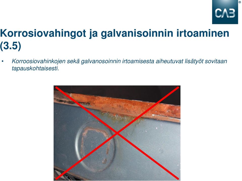 5) Korroosiovahinkojen sekä