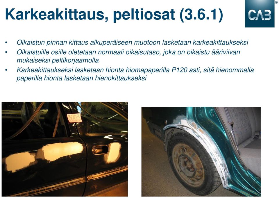Oikaistuille osille oletetaan normaali oikaisutaso, joka on oikaistu ääriviivan