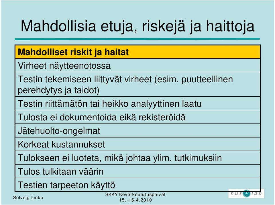 puutteellinen perehdytys ja taidot) Testin riittämätön tai heikko analyyttinen laatu Tulosta ei