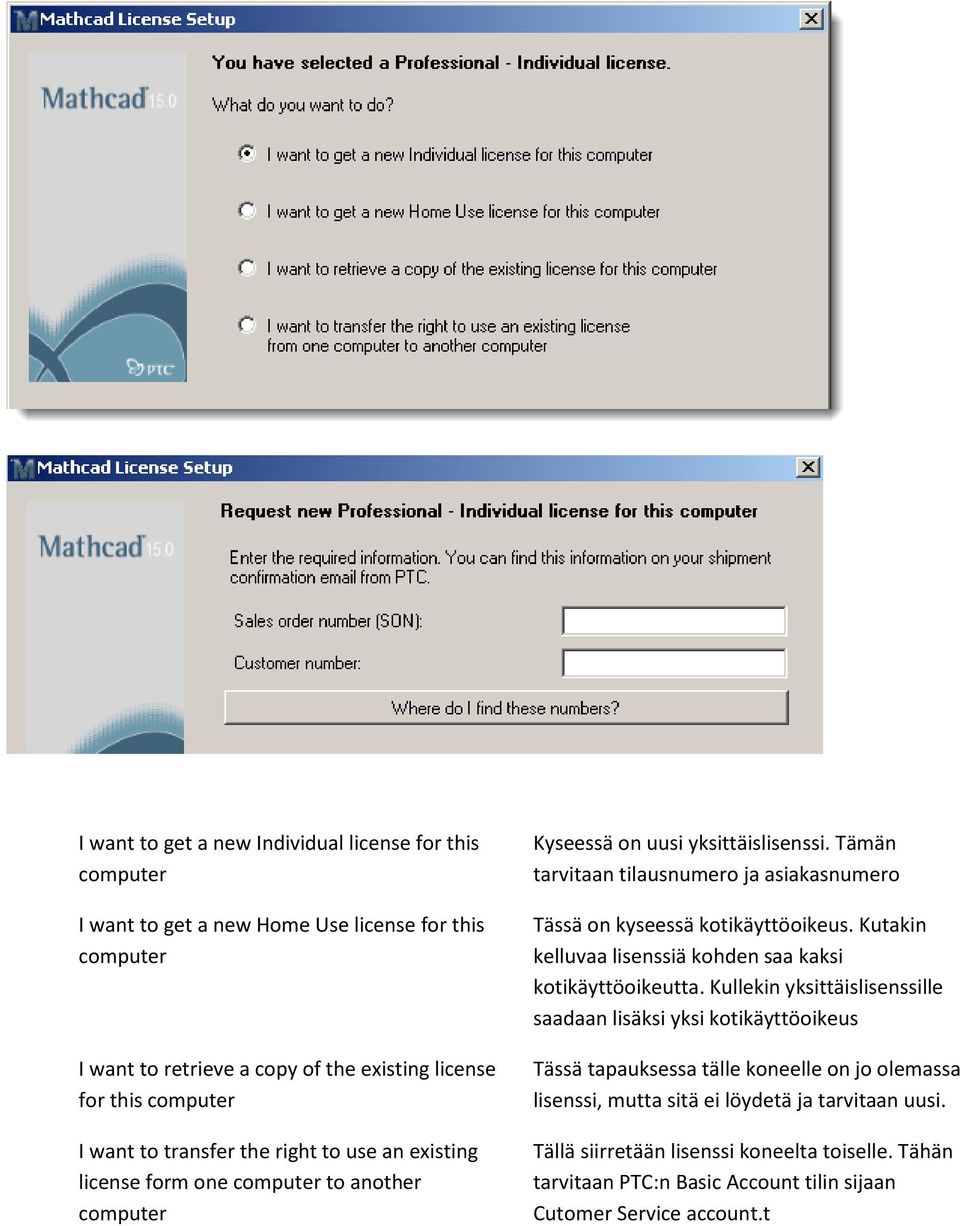 Tämän tarvitaan tilausnumero ja asiakasnumero Tässä on kyseessä kotikäyttöoikeus. Kutakin kelluvaa lisenssiä kohden saa kaksi kotikäyttöoikeutta.