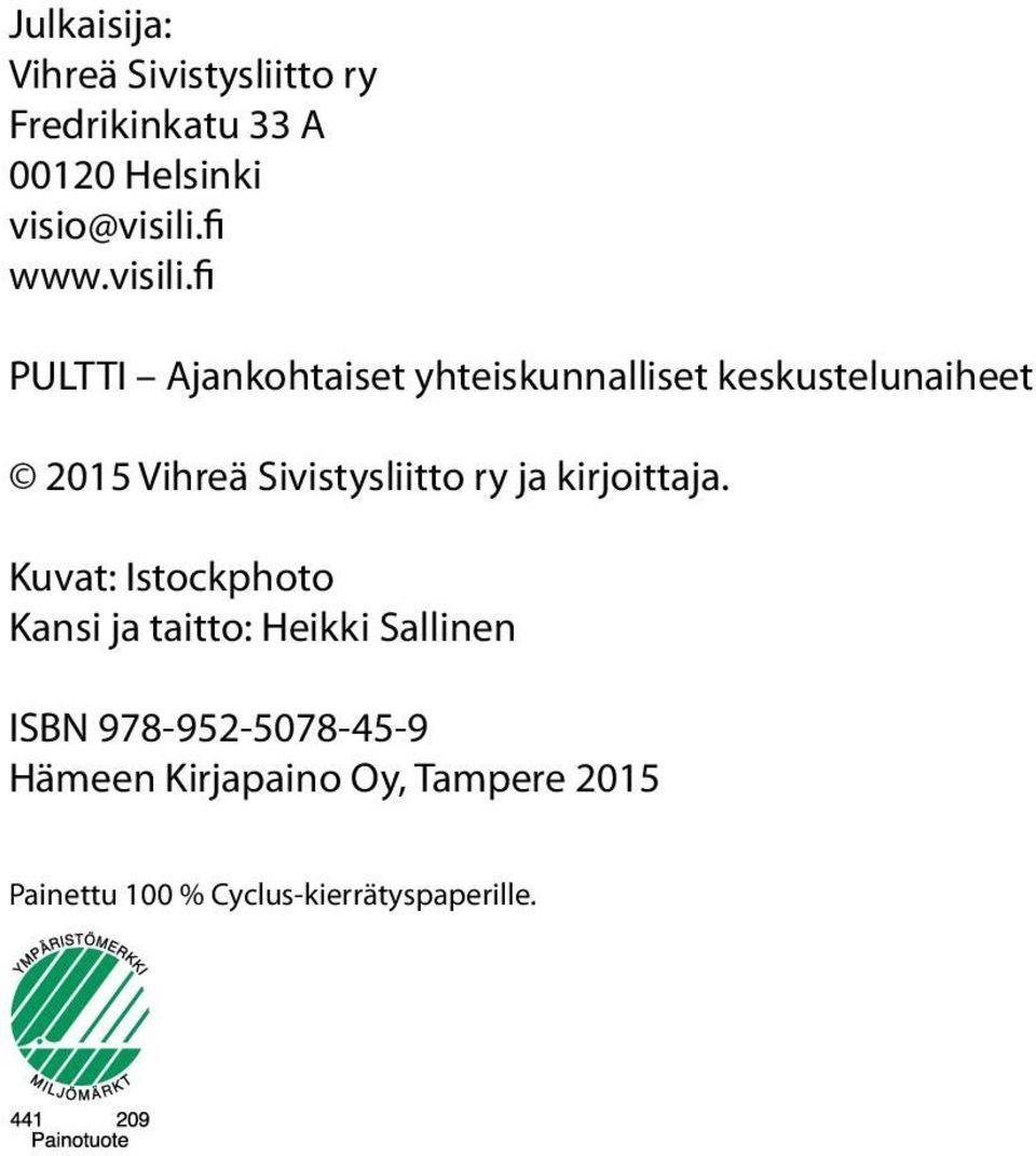 fi PULTTI Ajankohtaiset yhteiskunnalliset keskustelunaiheet 2015 Vihreä Sivistysliitto