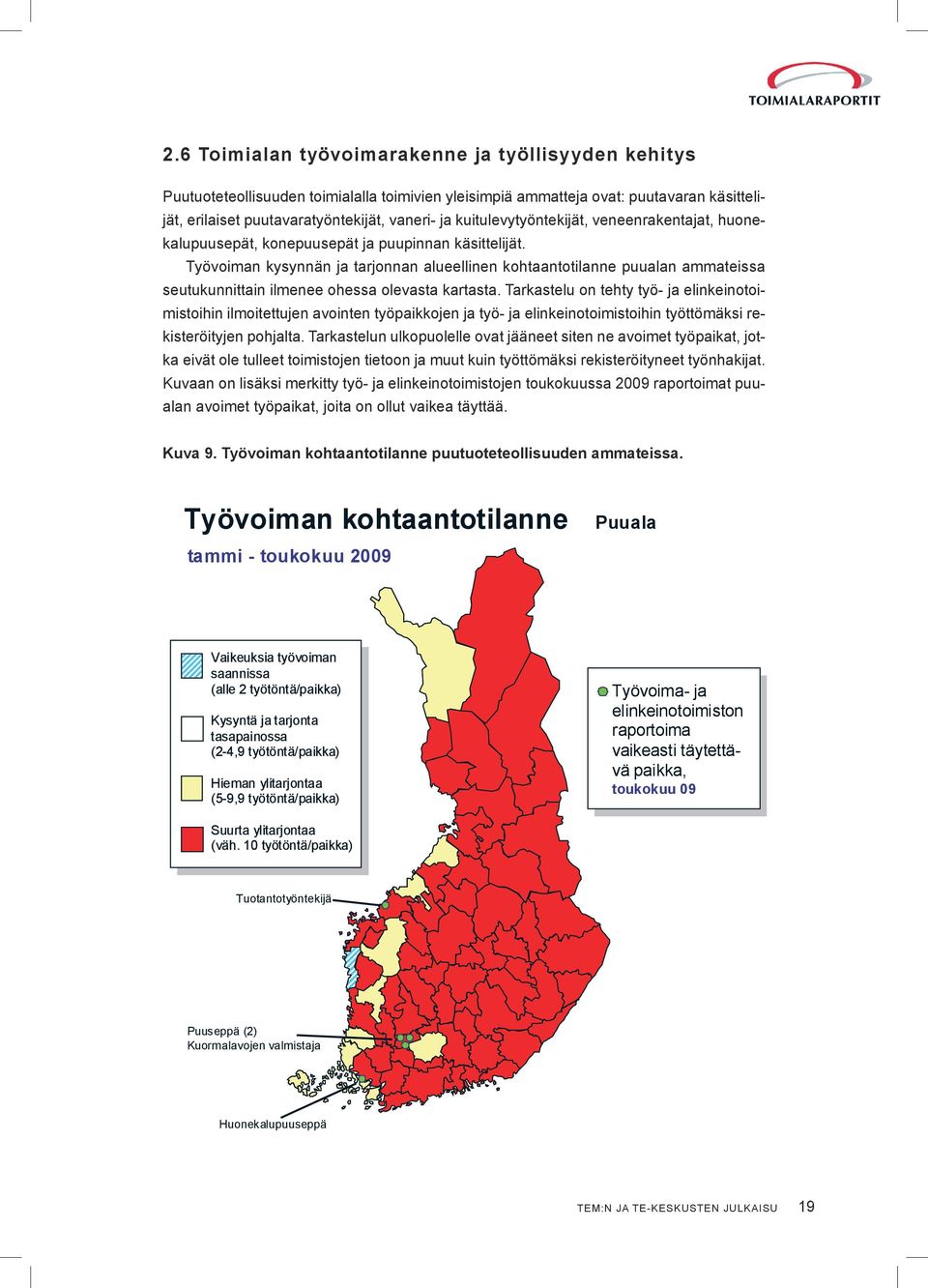 Työvoiman kysynnän ja tarjonnan alueellinen kohtaantotilanne puualan ammateissa seutukunnittain ilmenee ohessa olevasta kartasta.