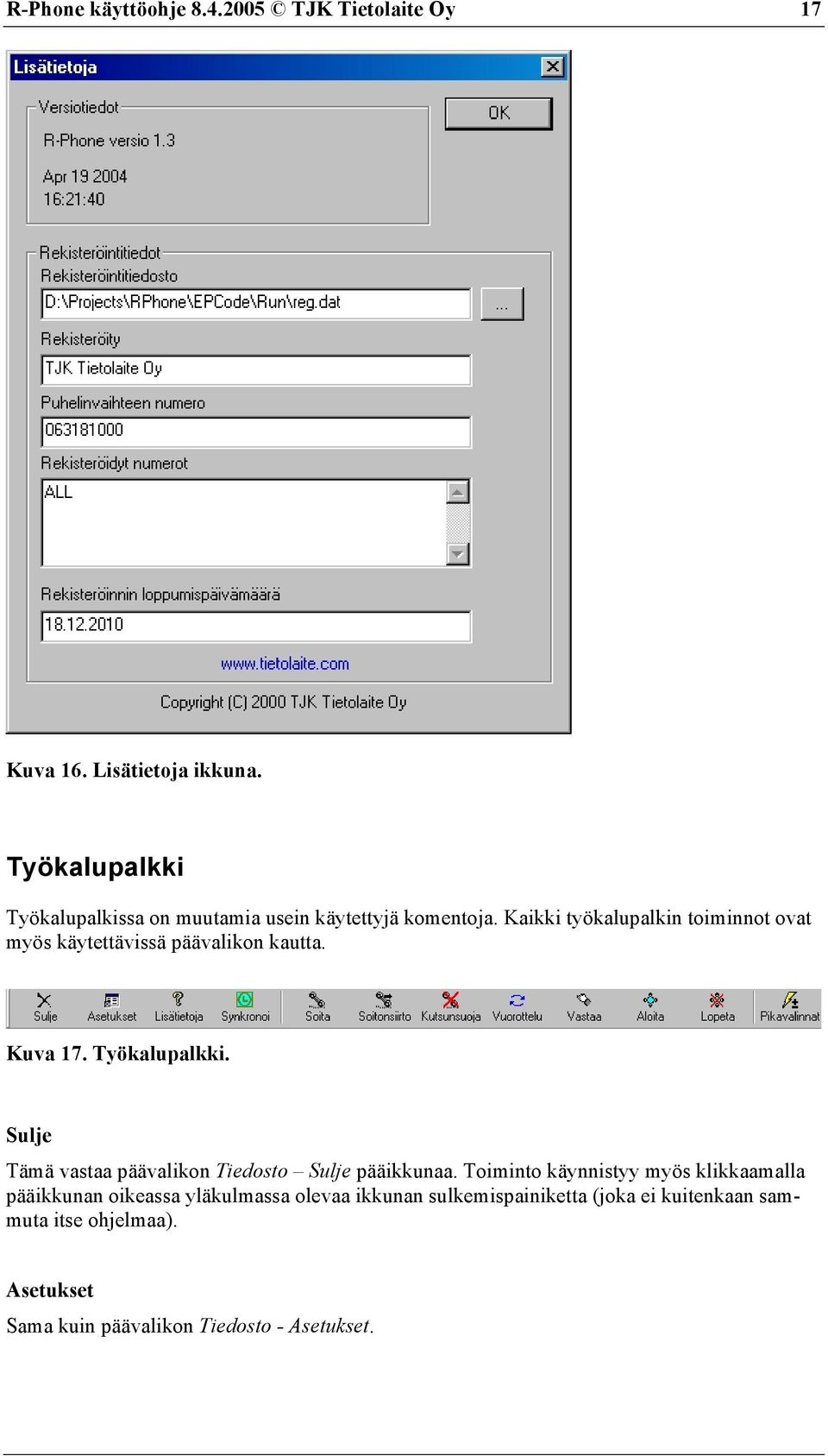 Kaikki työkalupalkin toiminnot ovat myös käytettävissä päävalikon kautta. Kuva 17. Työkalupalkki.