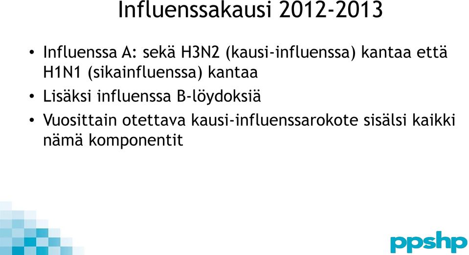 kantaa Lisäksi influenssa B-löydoksiä Vuosittain