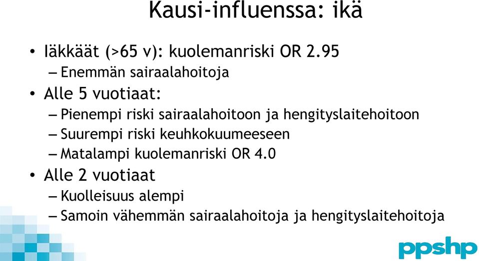 hengityslaitehoitoon Suurempi riski keuhkokuumeeseen Matalampi kuolemanriski