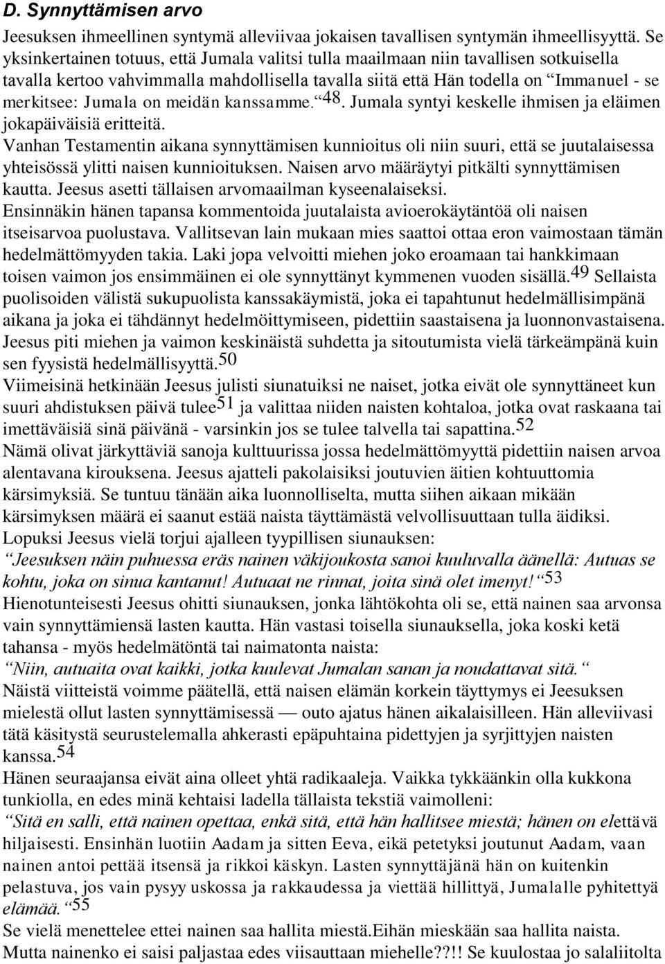 meidän kanssamme. 48. Jumala syntyi keskelle ihmisen ja eläimen jokapäiväisiä eritteitä.