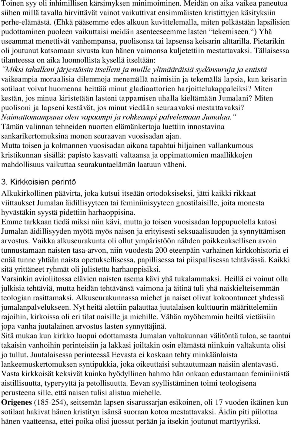 ) Yhä useammat menettivät vanhempansa, puolisonsa tai lapsensa keisarin alttarilla. Pietarikin oli joutunut katsomaan sivusta kun hänen vaimonsa kuljetettiin mestattavaksi.