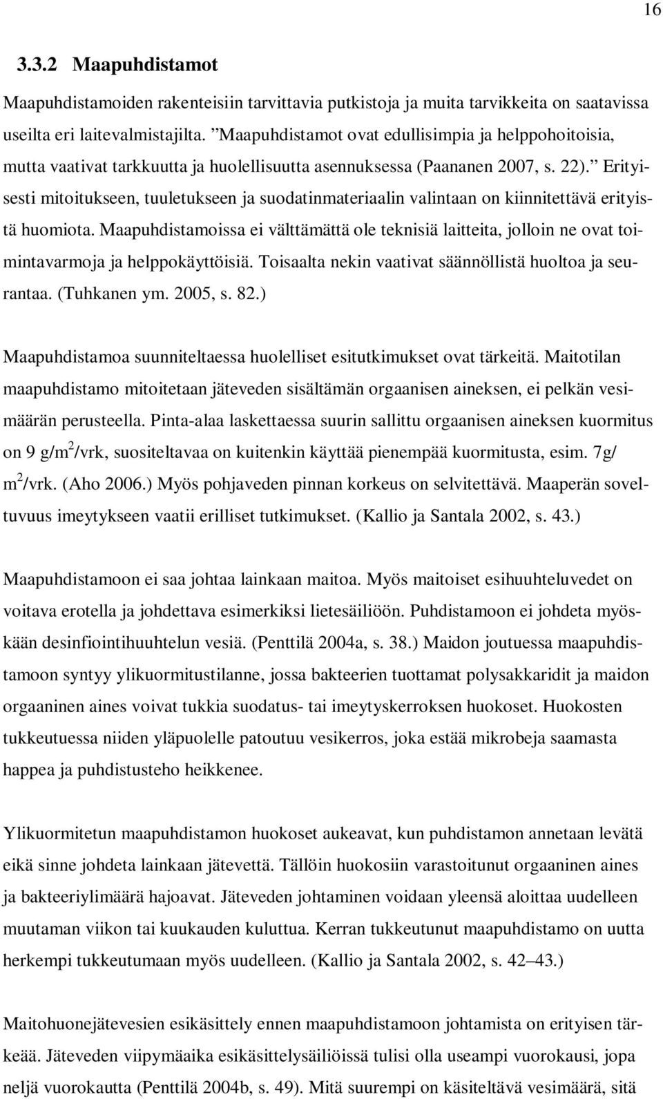 Erityisesti mitoitukseen, tuuletukseen ja suodatinmateriaalin valintaan on kiinnitettävä erityistä huomiota.