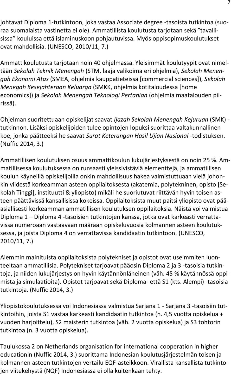 ) Ammattikoulutusta tarjotaan noin 40 ohjelmassa.