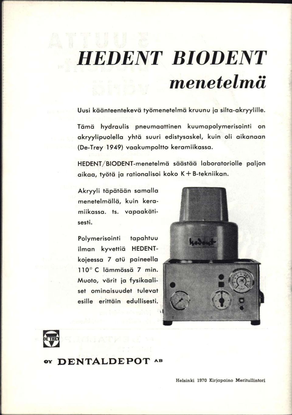 HEDENT/BIODENT-menetelmä säästää laboratoriolle paljon oikoo, työtä jo rationalisoi koko K + B-tekniikon.