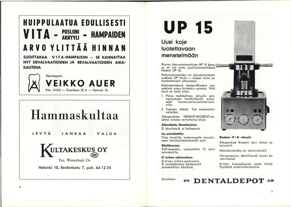 64 12 34 UP 15 Uusi koje luotettavaan menetelmään Rinnan täys-automaattisen HP 15 kanssa on nyt myös puoliautomaottikoje Hedent UP 15.