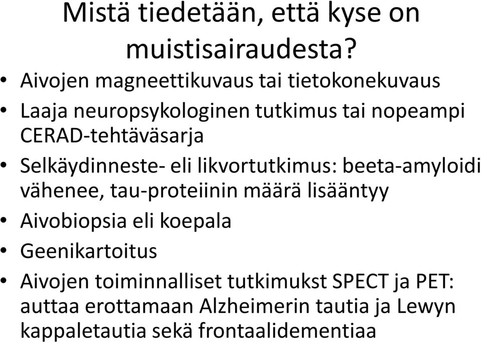 CERAD-tehtäväsarja Selkäydinneste- eli likvortutkimus: beeta-amyloidi vähenee, tau-proteiinin määrä